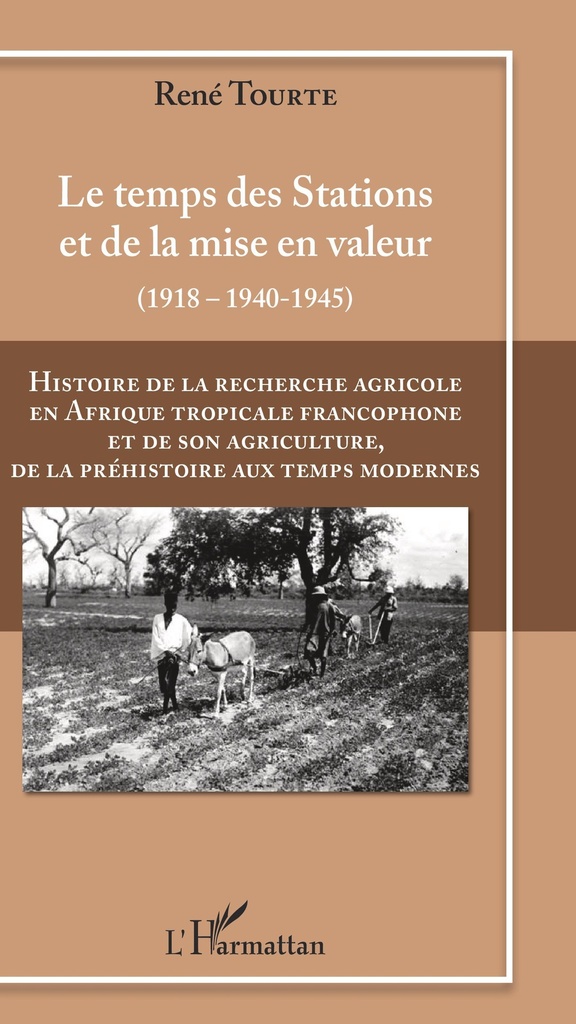 [9782343179636] Histoire de la recherche agricole en Afrique tropicale francophone et de son agriculture de la Préhistoire au Temps modernes Volume III