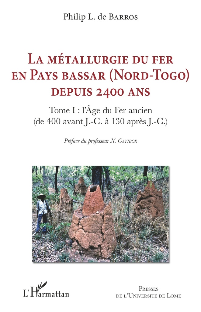 [9782343222219] La métallurgie du fer en pays Bassar (Nord-Togo) depuis 2400 ans