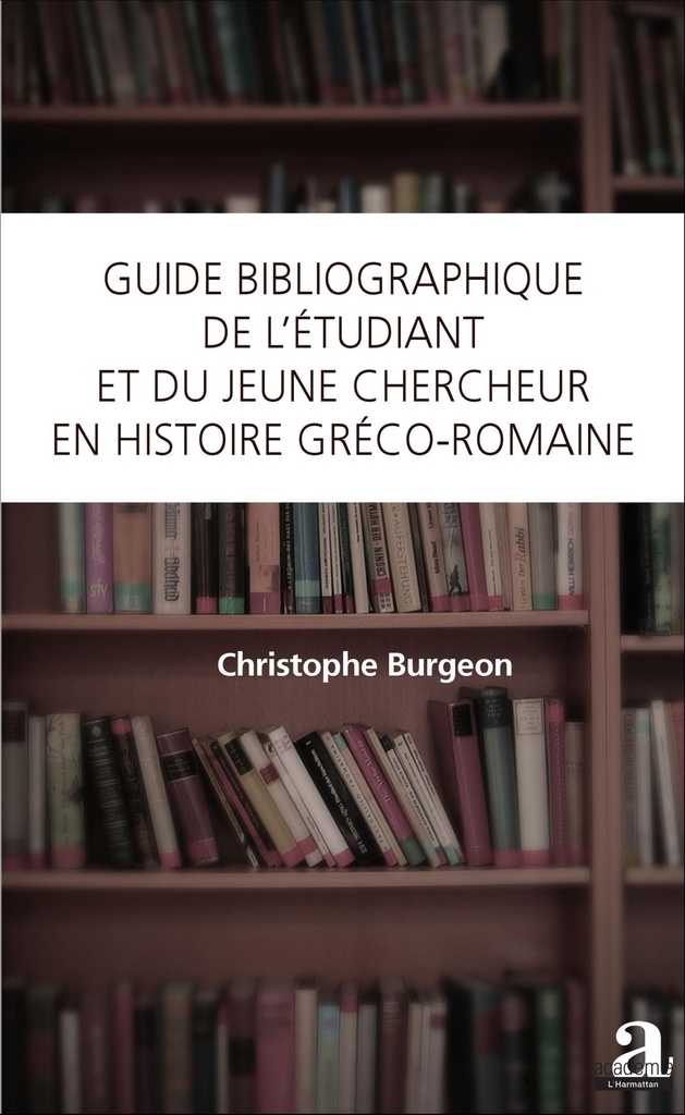 [9782806103000] Guide bibliographique de l'étudiant et du jeune chercheur en histoire gréco-romaine