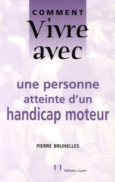 [9782843191350] Comment vivre avec une personne atteinte d'un handicap moteur
