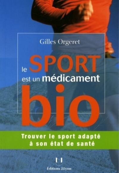 [9782843191800] Le sport est un medicament bio ! - Trouver le sport adapté à son état de santé