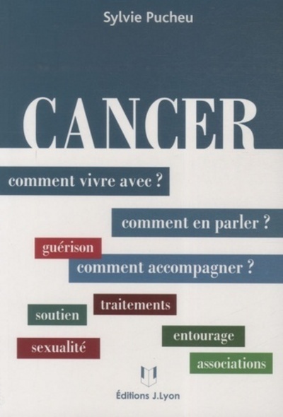 [9782843191954] Cancer - Comment vivre avec ? Comment en parler ? Comment accompagner ?