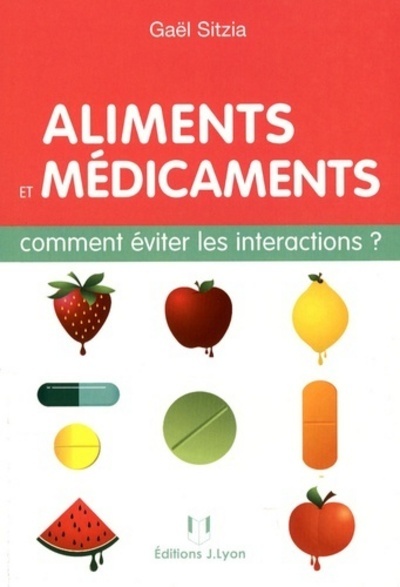 [9782843192050] Aliments et médicaments - Comment éviter les interactions ?
