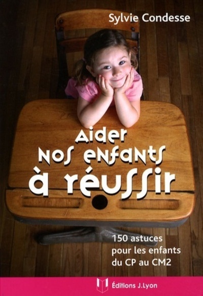 [9782843192067] Aider nos enfants à réussir - 150 astuces pour les enfants du CP au CM2