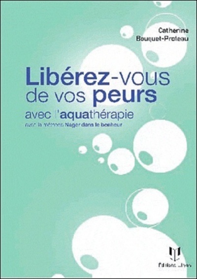 [9782843192449] Libérez-vous de vos peurs grâce à l'aquathérapie