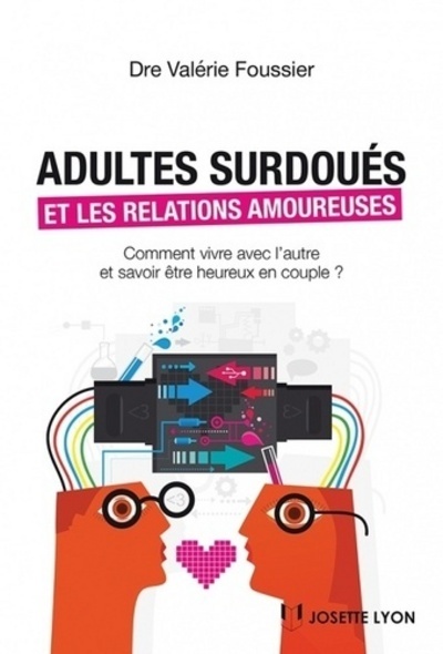 Adultes surdoués et relations amoureuses - Comment vivre avec l'autre et savoir être heureux en coup