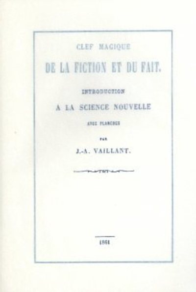 [9782865540488] Clef magique de la fiction et du fait - Introduction à la science nouvelle avec planches