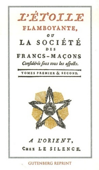 [9782865540938] L'etoile flamboyante ou la societe des francs-macons - Tomes 01 & 02