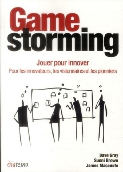 [9782354561086] Gamestorming - Jouer pour innover - Pour les innovateurs, les visionnaires et les pionniers