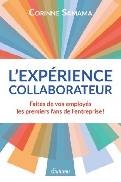 [9782354562694] L'experience collaborateur - Faites de vos employés les premiers fans de l'entreprise !