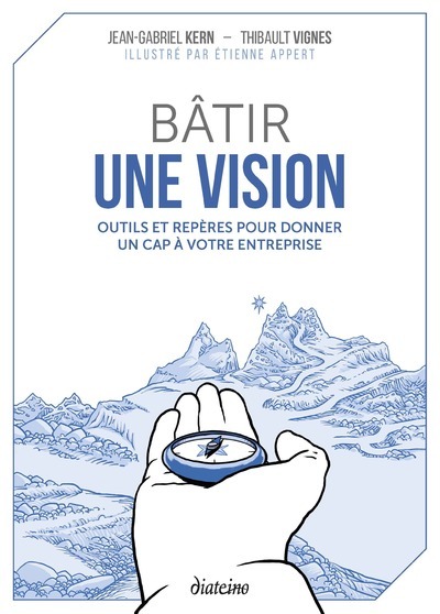[9782354564018] Bâtir une vision - Outils et repères pour donner un cap à votre entreprise