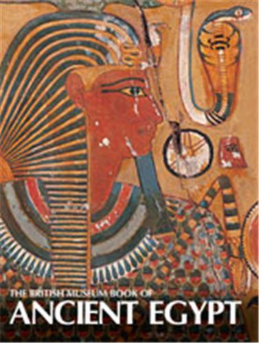 The British Museum Book of Ancient Egypt /anglais