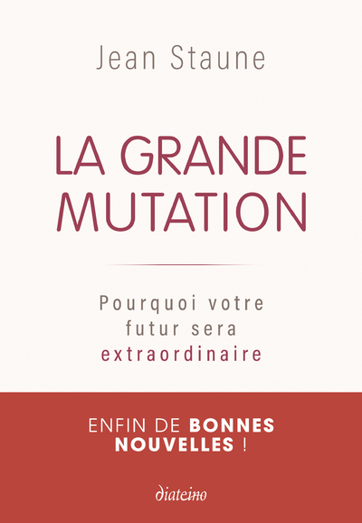 [9782354564544] La Grande Mutation - Pourquoi votre futur sera extraordinaire