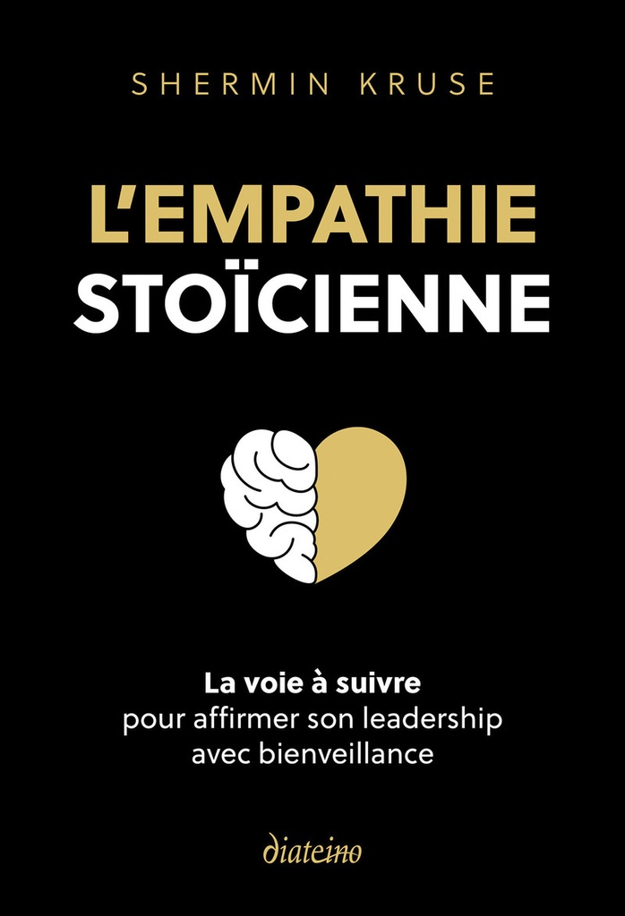 L'empathie stoïque - La voie à suivre pour affimer son leadership avec bienveillance