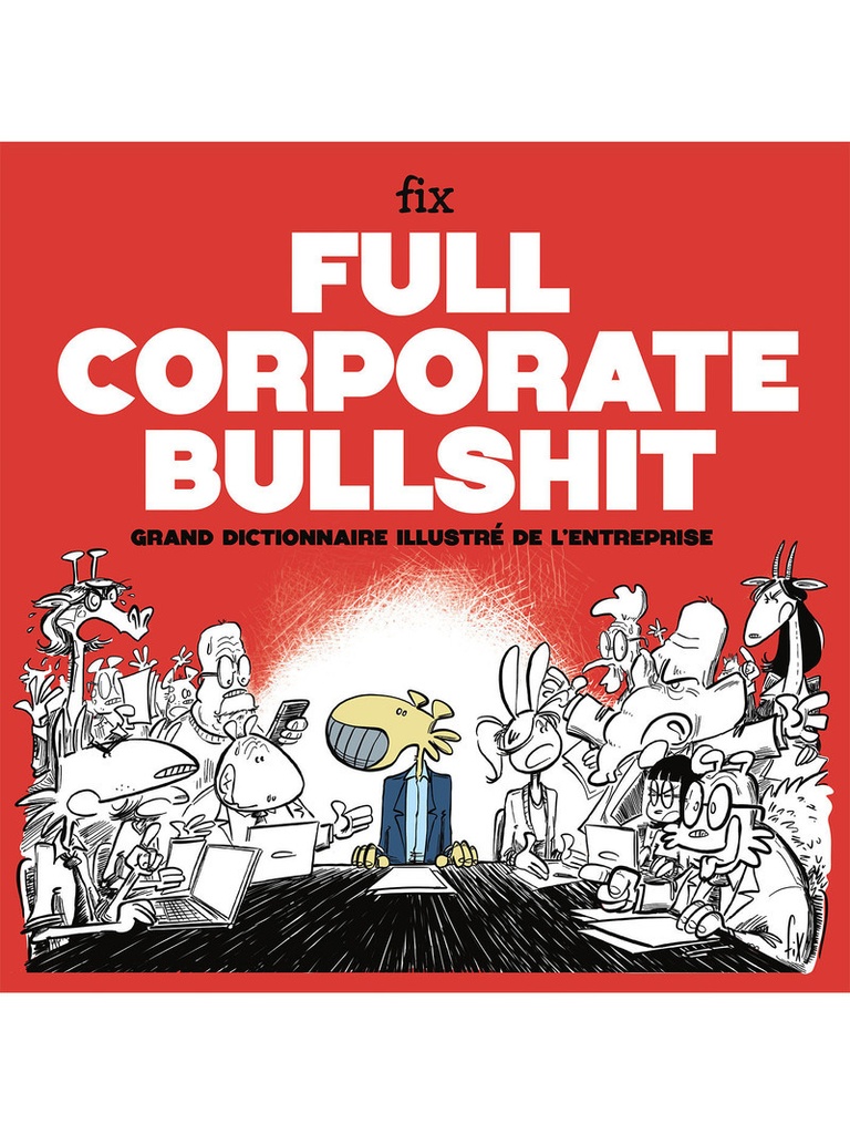[9782354568245] Full Corporate Bullshit - Grand dictionnaire illustré de l'entreprise