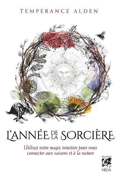 [9782381353869] L'Année de la Sorcière - Utilisez votre magie intuitive pour vous connecter aux saisons et à la nature