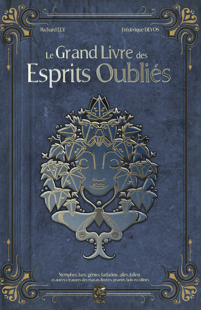 [9782381353876] Le Grand Livre des Esprits Oubliés - Nymphes, Faes, Génies, Farfadets, Alfes, Follets et autres créatures des marais, fleuves, prairies, bois et collines