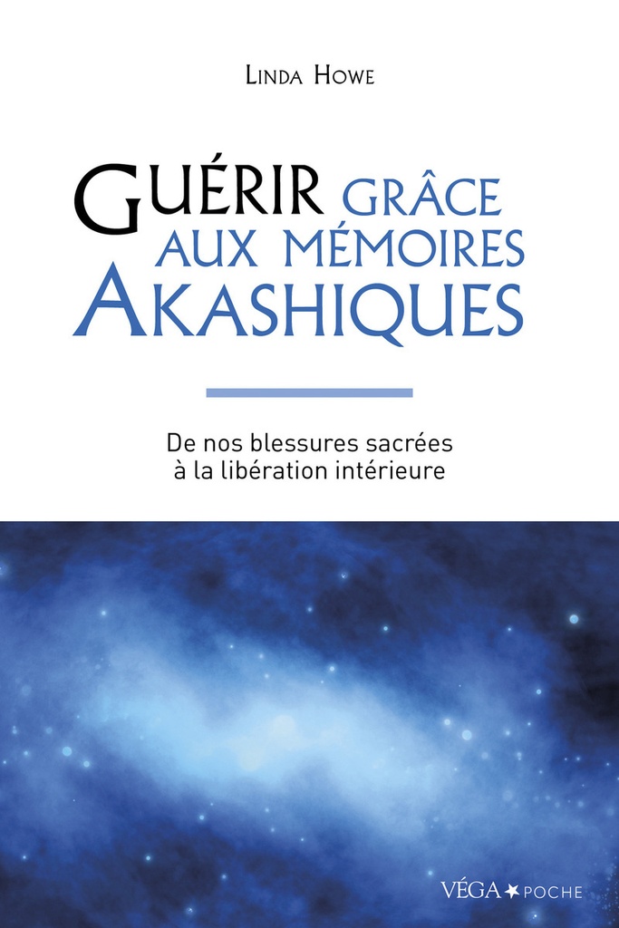 Guérir grâce aux mémoires akashiques - De nos blessures sacrées à la libération intérieure - 2ème édition