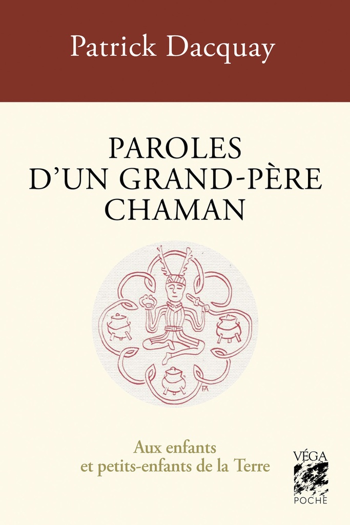 Paroles d'un grand-père chaman - Aux enfants et petits-enfants de la Terre - 4ème édition