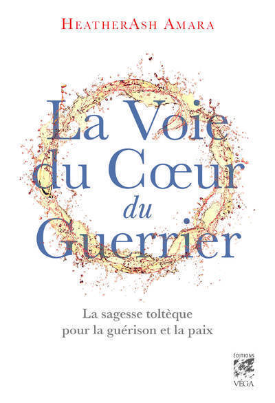 [9782381350486] La Voie du coeur du guerrier - La sagesse toltèque pour la guérison et la paix