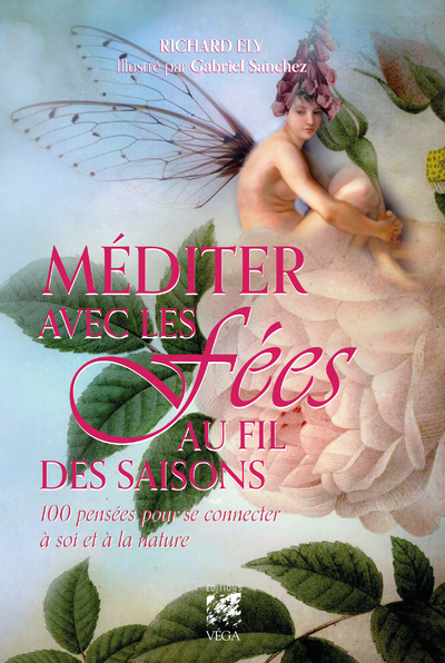 [9782381350660] Méditer avec les fées au fil des saisons - 100 pensées pour se connecter à soi et à la nature