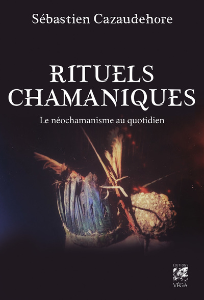 [9782381351582] Rituels chamaniques - Le néochamanisme au quotidien