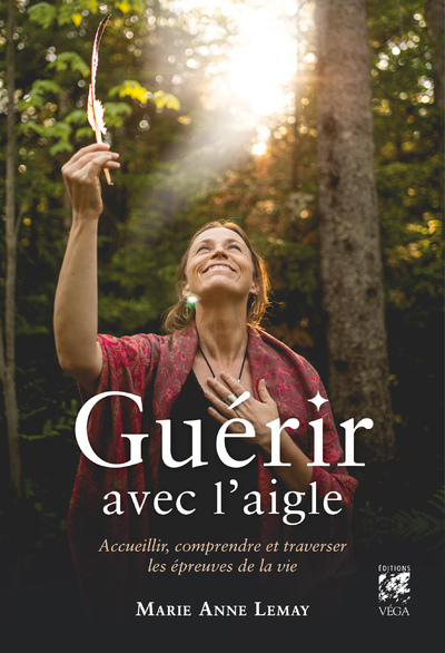 [9782381351728] Guérir avec l'aigle - Accueillir, comprendre et traverser les épreuves de la vie