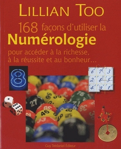 [9782813201843] 168 façons d'utiliser la numérologie pour accéder à la richesse, à la réussite et au bonheur