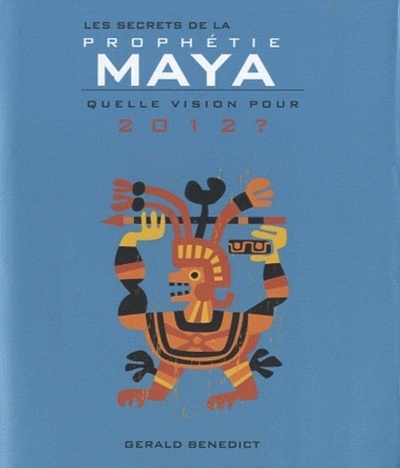 [9782813202062] Les secrets de la prophétie maya 2010, apocalypsedu monde nouveau ?