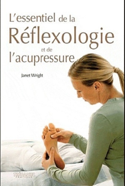 L'essentiel de la réflexologie et de l'acupressur e