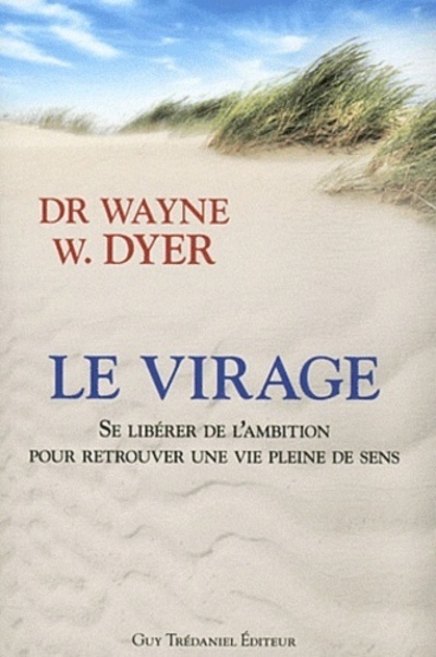 Le virage - Se libérer de l'ambition pour retrouver une vie pleine de sens