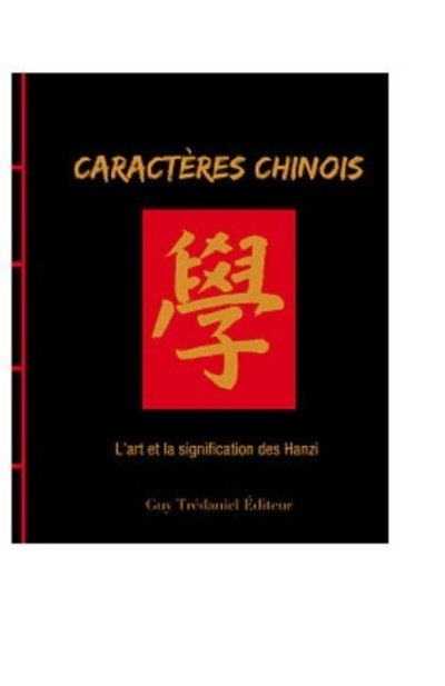 [9782813204271] Caractères chinois - L'art et le sens du Hanzi