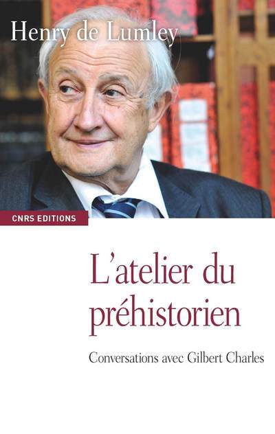 L'Atelier du préhistorien. Entretiens avec Gilbert Charles