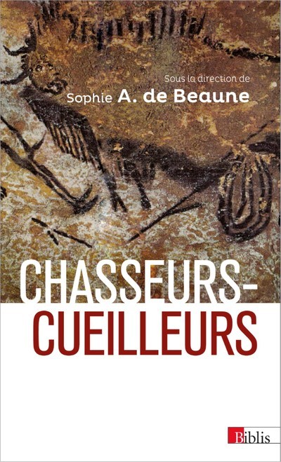 Chasseurs-cueilleurs. Comment vivaient nos ancêtres du Paléolithique supérieur