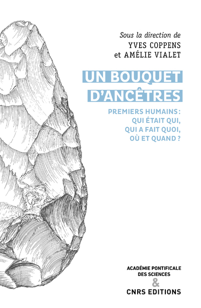 [9782271137579] Un bouquet d'ancêtres - Premiers humains : qui était qui, qui a fait quoi, où et quand ?