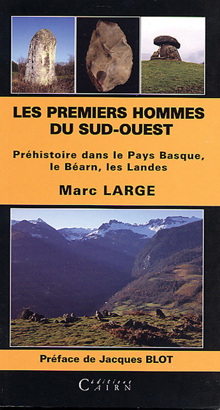 [9782350680354] Les premiers hommes du Sud-Ouest - Préhistoire dans le Pays basque, le Béarn, les Landes
