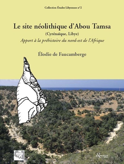[9782360132812] Le site néolithique d'Abou Tamsa (Cyrénaïque,Libye) Apport à la Préhistoire du nord-est de l'Afrique