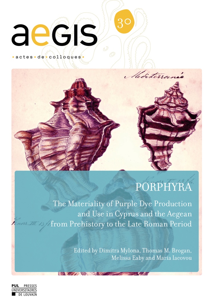 [9782390615781] PORPHYRA : THE MATERIALITY OF PURPLE DYE PRODUCTION AND USE IN CYPRUS AND THE AEGEAN FROM PREHISTORY