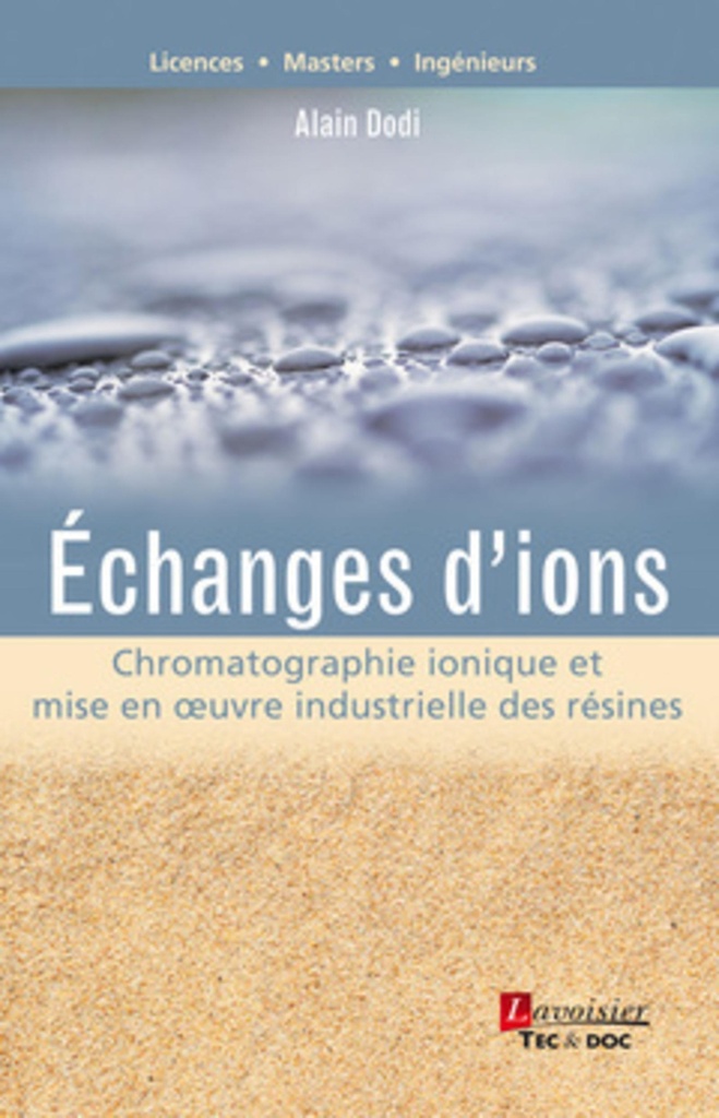 [9782743020026] Échanges d'ions - Chromatographie ionique et mise en oeuvre industrielle des résines