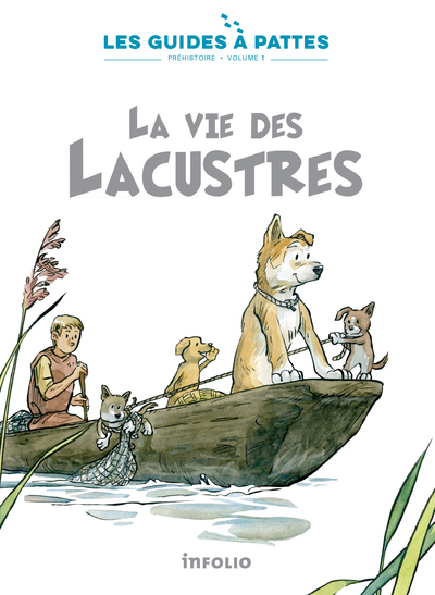 [9782884748254] La Vie des Lacustres - Les guides à pattes - préhistoire T01
