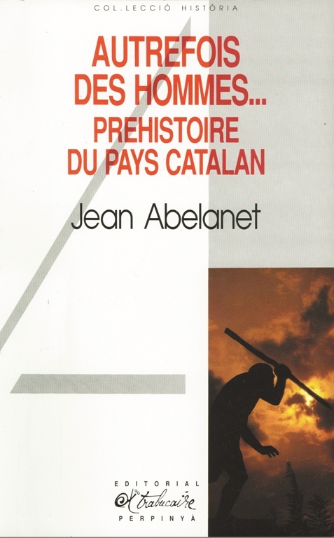 [9782905828361] Autrefois, des hommes... - préhistoire du pays Catalan