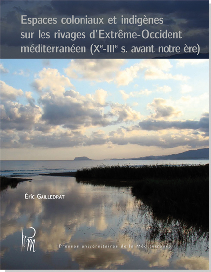 [9782367811123] Espaces coloniaux et indigènes sur les rivages d'Extrême-Occident méditerranéen (Xe-IIIe S. avant no