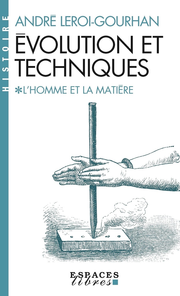 [9782226062130] Évolution et techniques - tome 1 - L'Homme et la Matière (Espaces Libres - Histoire)