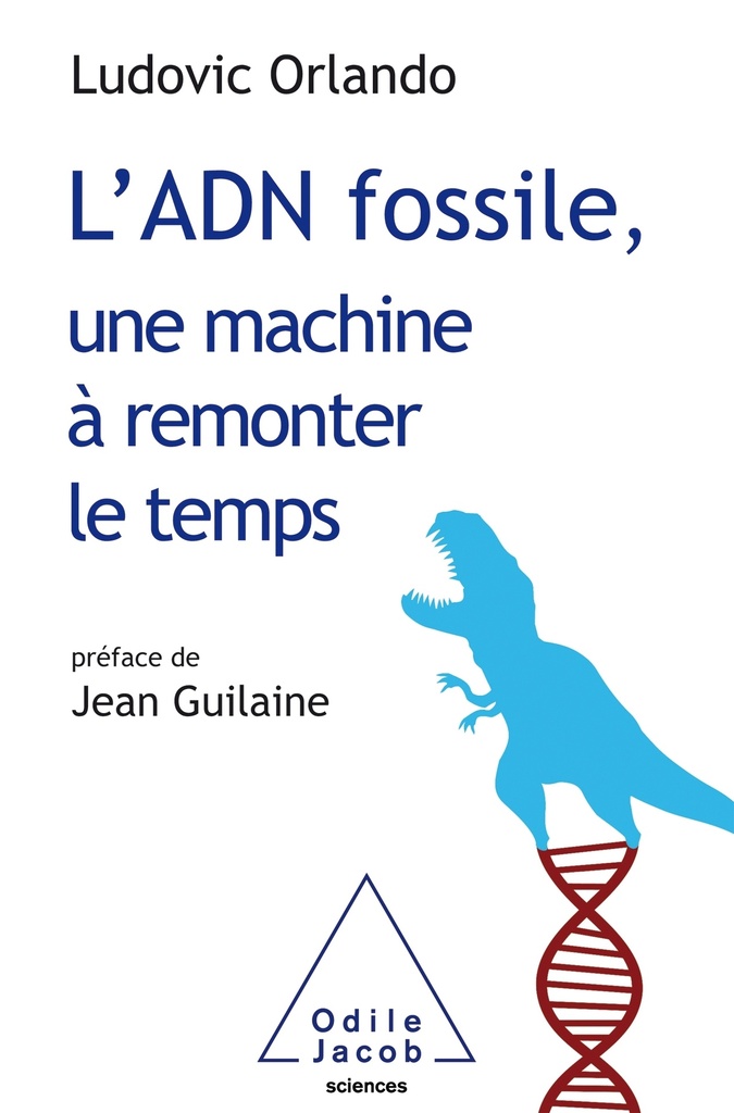 [9782738154231] L'ADN fossile, une machine à remonter le temps
