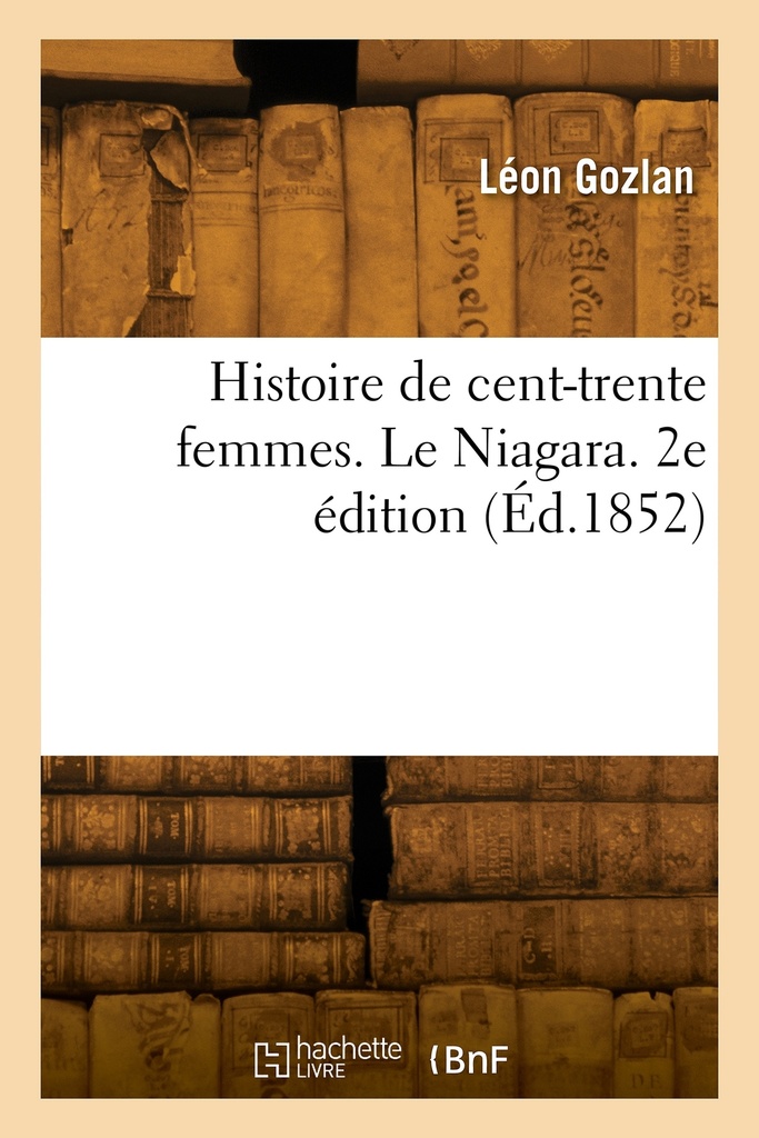 [9782329914299] Histoire de cent-trente femmes. Le Niagara. 2e édition